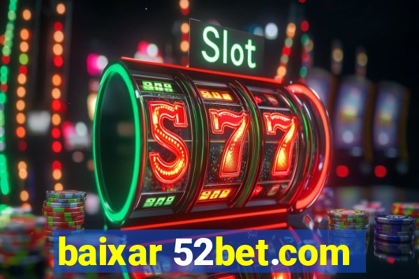 baixar 52bet.com